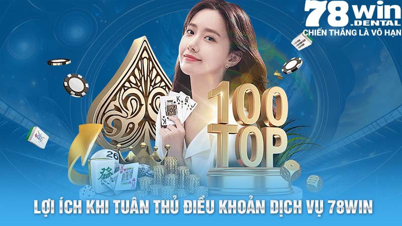 Điều Khoản Dịch Vụ 78win - Quy Định Cho Người Chơi 3 Lợi ích khi khách hàng tuân thủ nghiêm ngặt điều khoản dịch vụ 78win